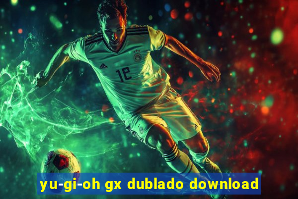 yu-gi-oh gx dublado download