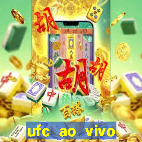 ufc ao vivo assistir online