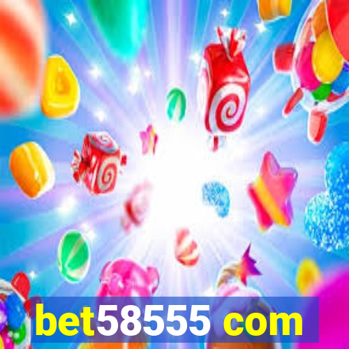 bet58555 com