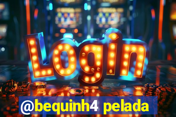 @bequinh4 pelada