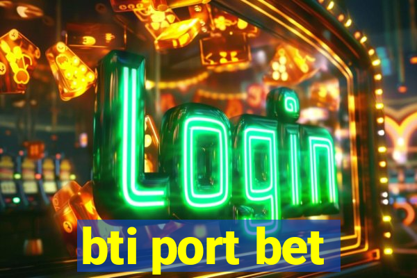 bti port bet