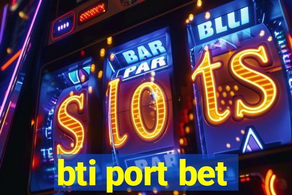 bti port bet