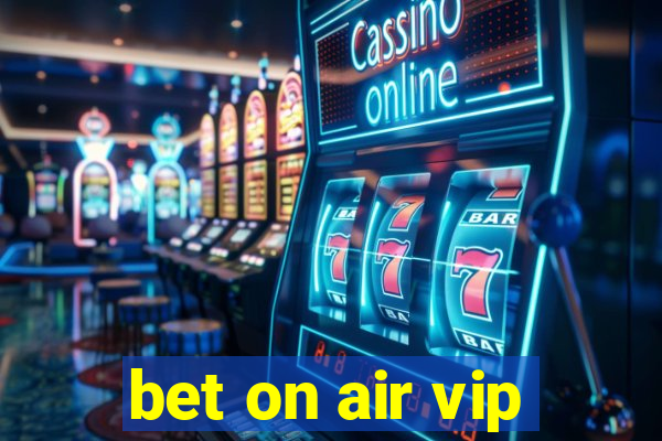bet on air vip