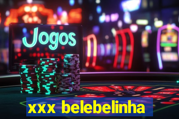 xxx belebelinha