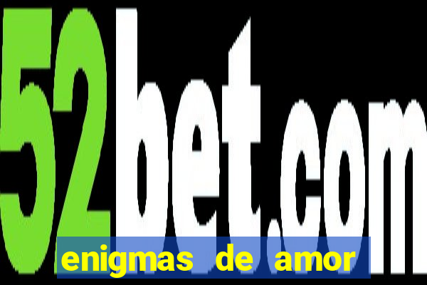 enigmas de amor para decifrar