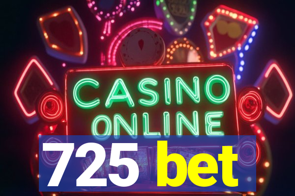 725 bet