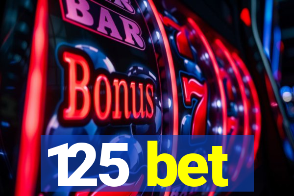 125 bet