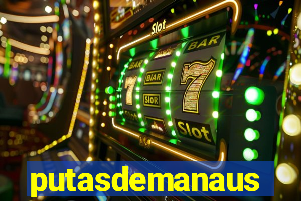putasdemanaus