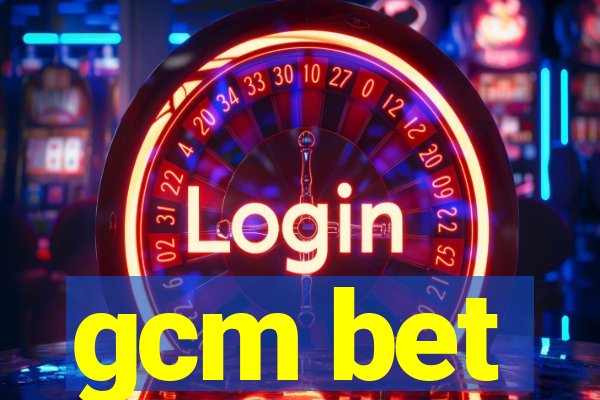 gcm bet