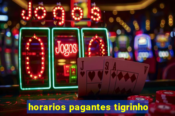 horarios pagantes tigrinho