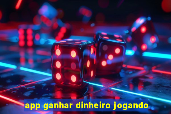 app ganhar dinheiro jogando