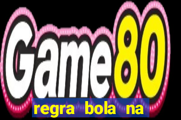 regra bola na trave betano
