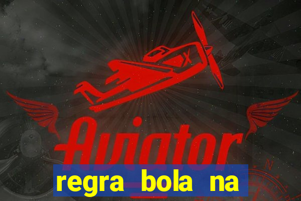 regra bola na trave betano