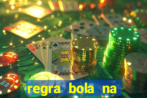 regra bola na trave betano