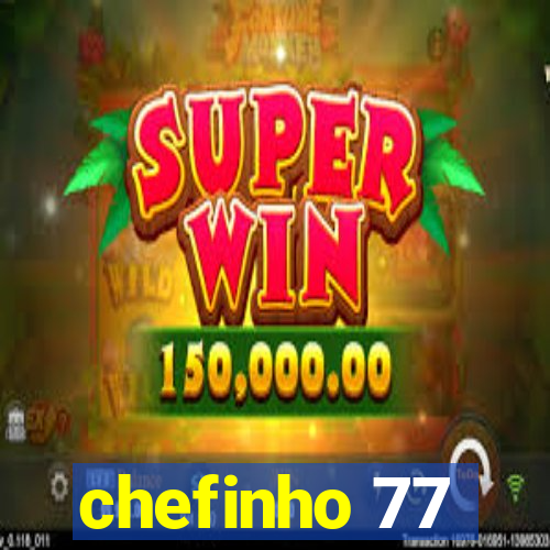 chefinho 77