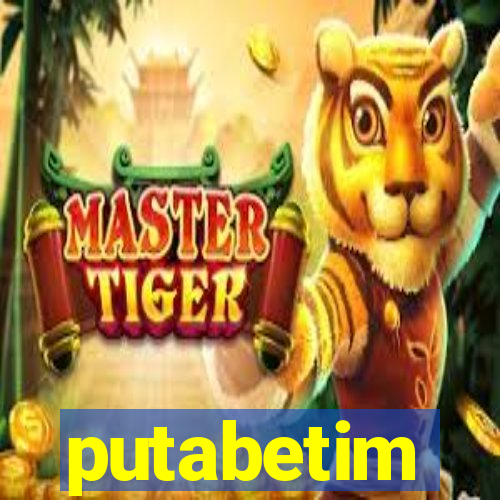 putabetim