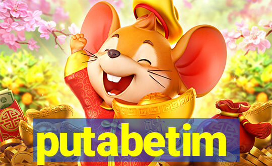 putabetim