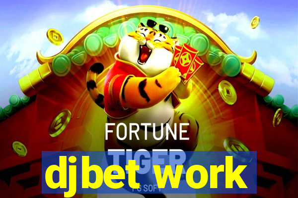 djbet work