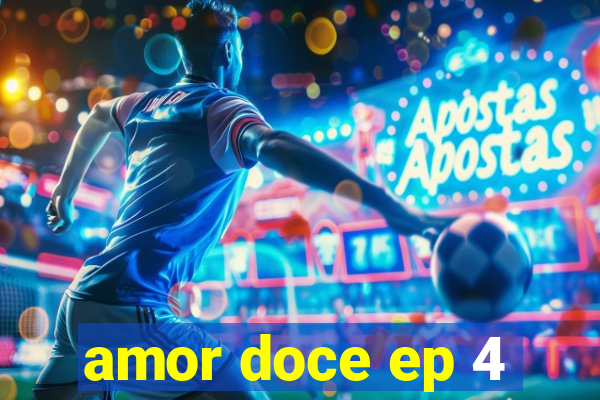amor doce ep 4