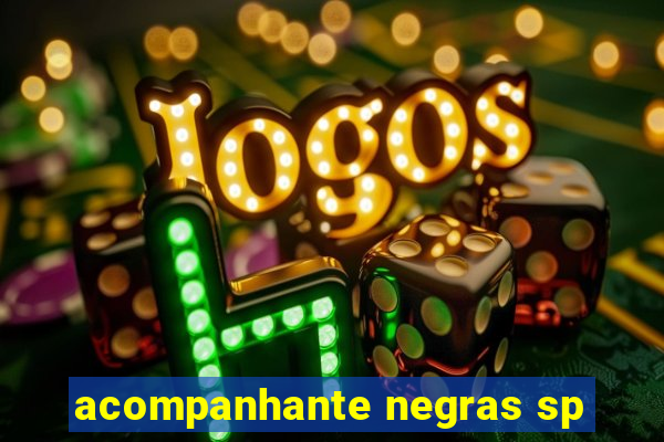 acompanhante negras sp