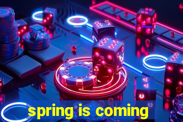 spring is coming
