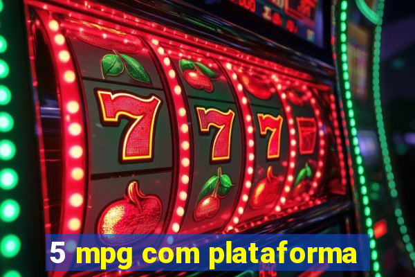 5 mpg com plataforma