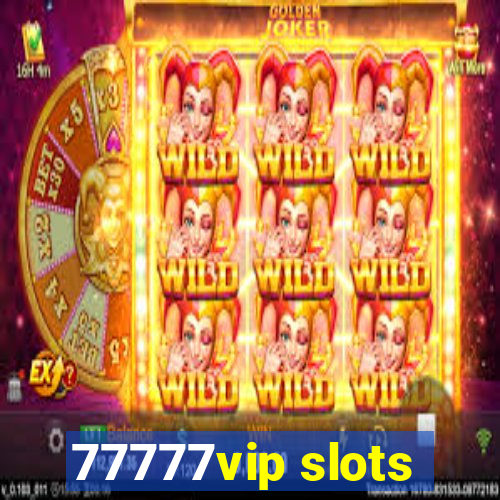 77777vip slots