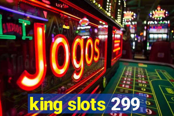 king slots 299