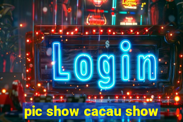 pic show cacau show