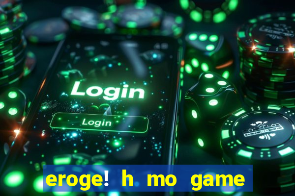 eroge! h mo game mo kaihatsu zanma