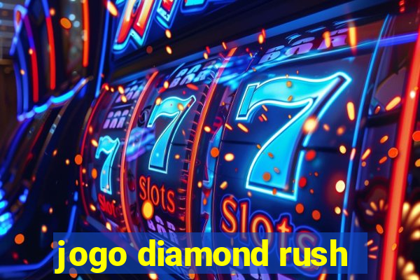 jogo diamond rush