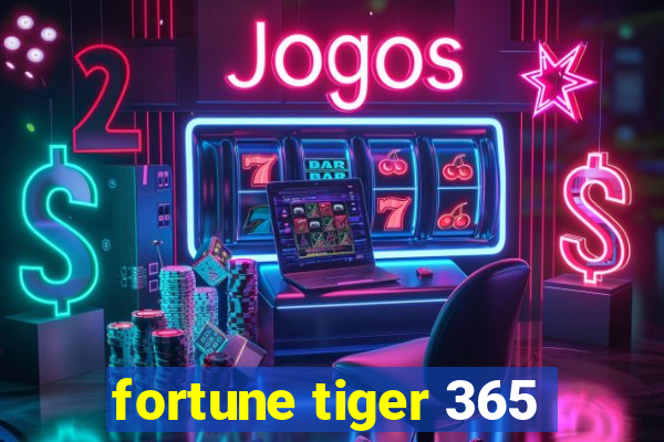 fortune tiger 365