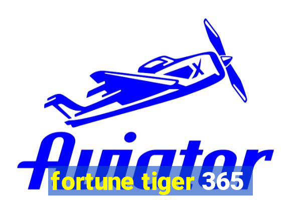 fortune tiger 365