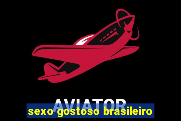 sexo gostoso brasileiro