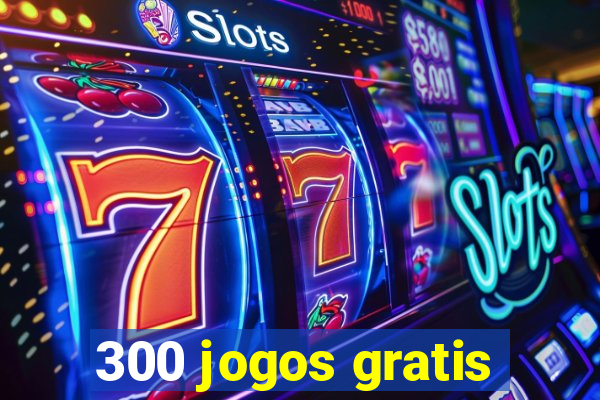 300 jogos gratis