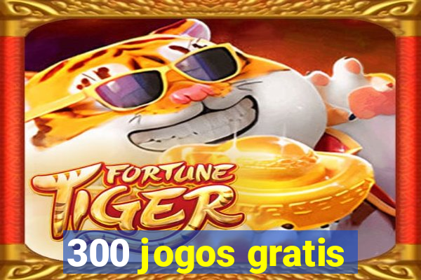 300 jogos gratis