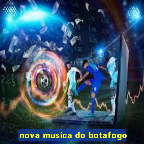 nova musica do botafogo