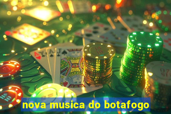nova musica do botafogo