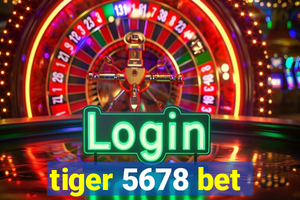 tiger 5678 bet