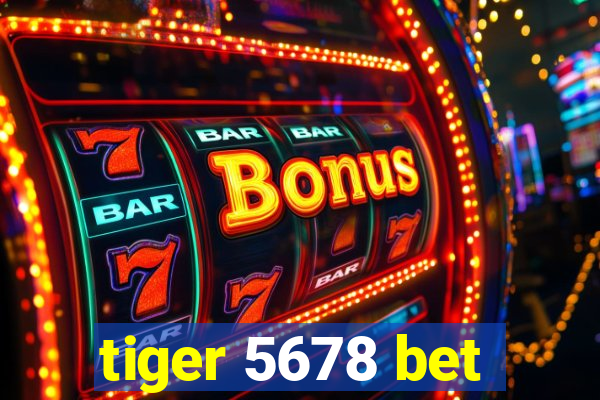 tiger 5678 bet