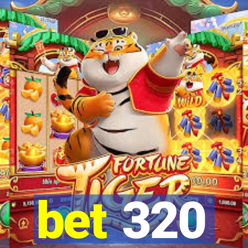 bet 320