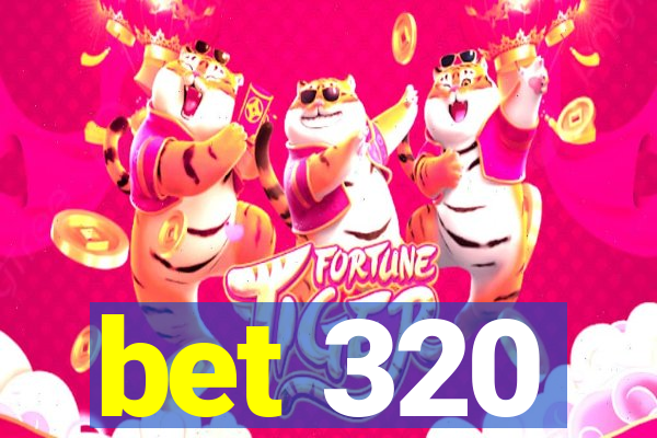bet 320