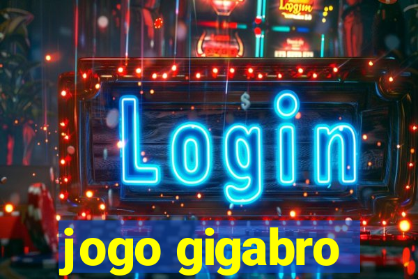 jogo gigabro