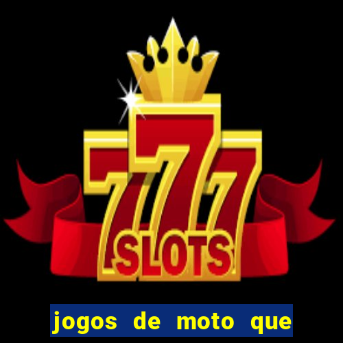 jogos de moto que da grau