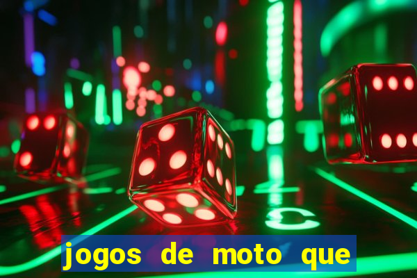 jogos de moto que da grau