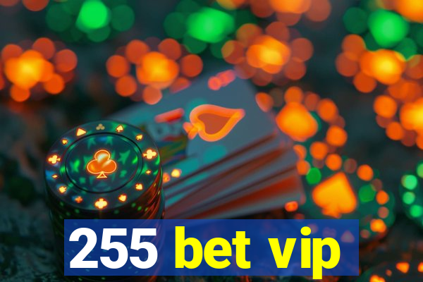 255 bet vip