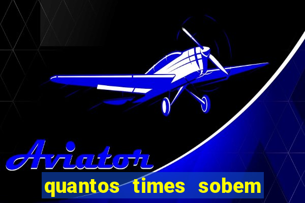 quantos times sobem para serie a