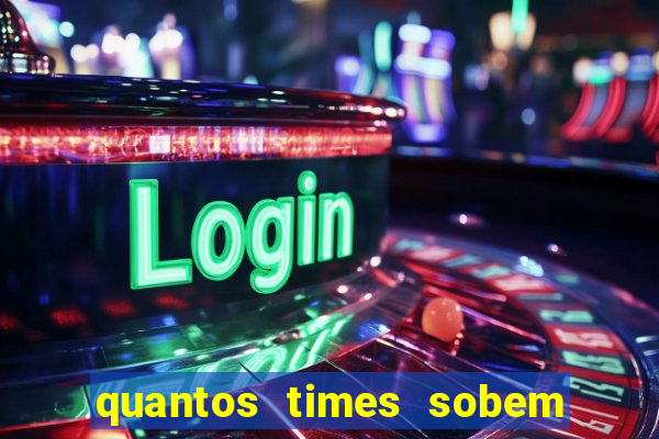 quantos times sobem para serie a