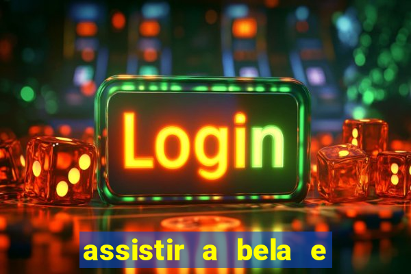 assistir a bela e a fera 1991 online dublado