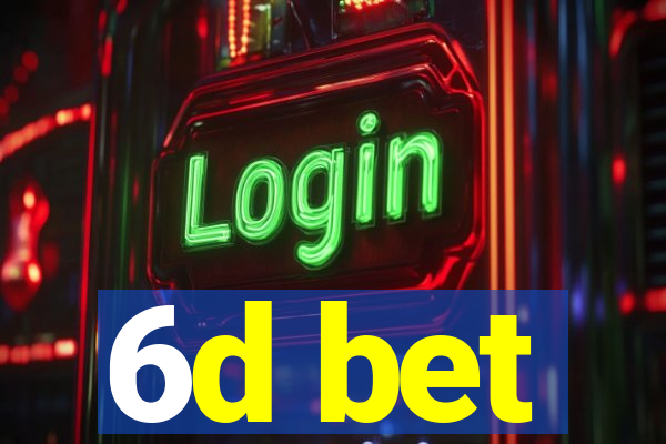 6d bet